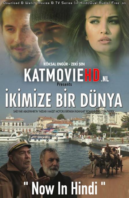 Ikimize Bir Dunya (2016) Web-DL 720p & 480p [Dual Audio] [Hindi Dubbed – Turkish] x264 Eng Subs
